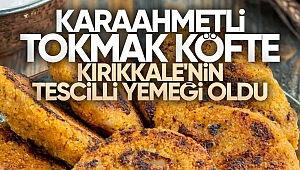 TOKMAK KÖFTE TESCİLLENDİ....