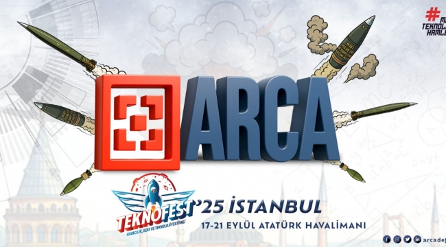 ARCA SAVUNMA, TEKNOFEST 2025’TE YERİNİ ALACAK…