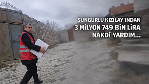 SUNGURLU KIZILAY'INDAN 3 MİLYON 749 BİN LİRA NAKDİ YARDIM…